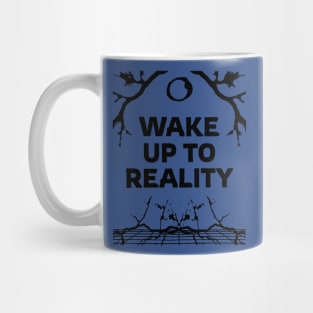 wake up to reality 1 Mug